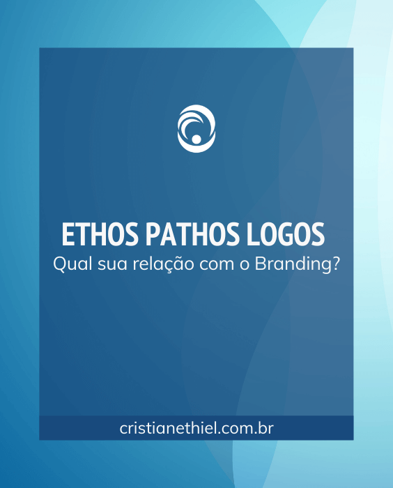Ethos Pathos Logos: Sua Relação com o Branding